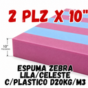ESPUMA ZEBRA LILA/CELESTE 2 PLZ X 10" C/PLASTICO D20KG/M3